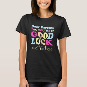Liebe Eltern, Ihr Seid Es Liebe Lehrer 1 T-Shirt