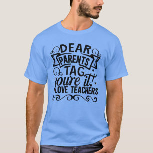 Liebe Eltern markieren Sie es Liebe Lehrer T-Shirt