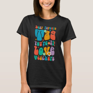 Liebe Eltern Tag Du bist es Liebe Lehrer Letzter S T-Shirt