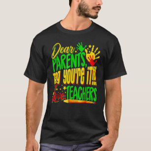 Liebe Eltern Tag Sie sind es Lehrer Letzter Schult T-Shirt