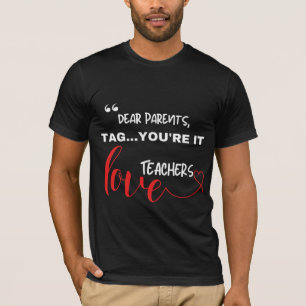 Liebe Eltern Tag... Sie sind es - Lehrer Liebe Fun T-Shirt