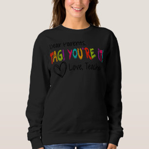Liebe Eltern Tag Sie sind es Liebe Lehrer Erster T Sweatshirt