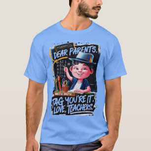Liebe Eltern Tag Youre It Liebe Lehrer Für Lehrer T-Shirt