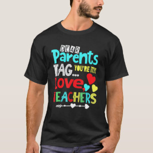 Liebe Eltern Tag Youre It Liebe Lehrer Letzter Sch T-Shirt