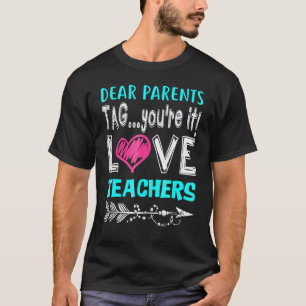 Liebe Eltern, Tag You're It, Liebe Lehrerin T-Shirt