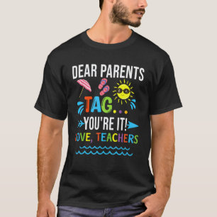 Liebe Eltern, Tag You're It Liebt Lehrer Letzter S T-Shirt