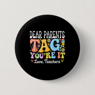 Liebe Eltern, Tag You're It Liebt Lehrer Letzter T Button