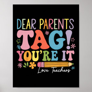 Liebe Eltern, Tag You're It Liebt Lehrer Letzter T Poster