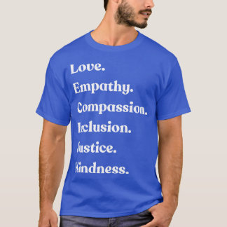 Liebe Empathie Mitgefühl Inklusion Gerechtigkeit K T-Shirt