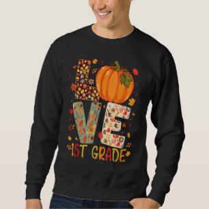 Liebe Erste Klasse glücklicher Fall Erntedank Frau Sweatshirt