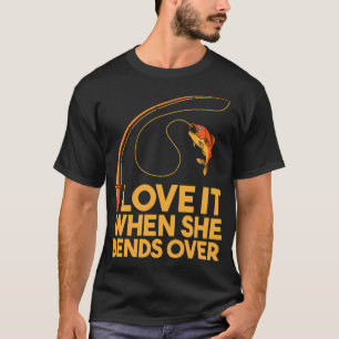 Liebe es, wenn sie sich bückt und Anglerfische ang T-Shirt