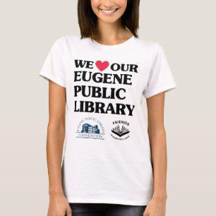 Liebe Eugene Public Library für Freunde und Founda T-Shirt