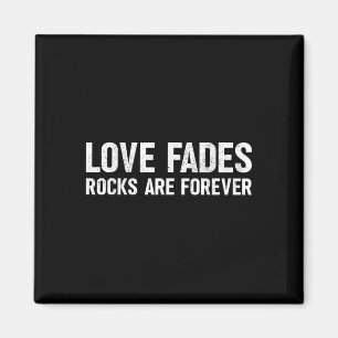 Liebe Fades Rocks sind für immer Funny Geologist R Magnet