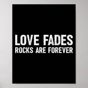 Liebe Fades Rocks sind für immer Funny Geologist R Poster