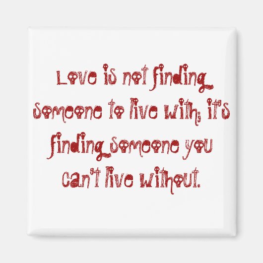 Liebe findet niemanden, mit dem man leben kann; es magnet (Vorne)