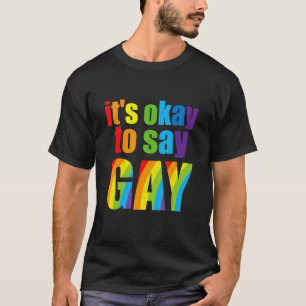 Liebe Florida Gay nicht davor, zu sagen Gay Lgbtq  T-Shirt