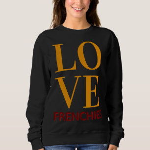 Liebe Frenchies French Bulldog Sweatshirt