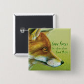 Liebe Füchse, aber bitte füttre sie nicht mit der Button (Vorne & Hinten)