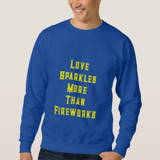 „Liebe funkelt mehr als Feuerwerk“ Sweatshirt (Vorderseite)