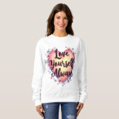 "Liebe für sich selbst, immer" Motivierend App zur Sweatshirt (Vorne ganz)