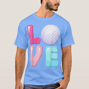 Liebe Golf Player Team Fan Girls T-Shirt