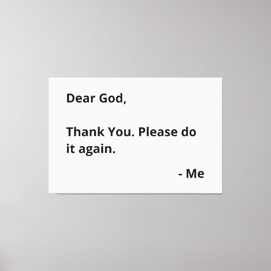 Liebe Gott, danke. Mach es bitte noch einmal! -Ich Leinwanddruck (Vorderseite)