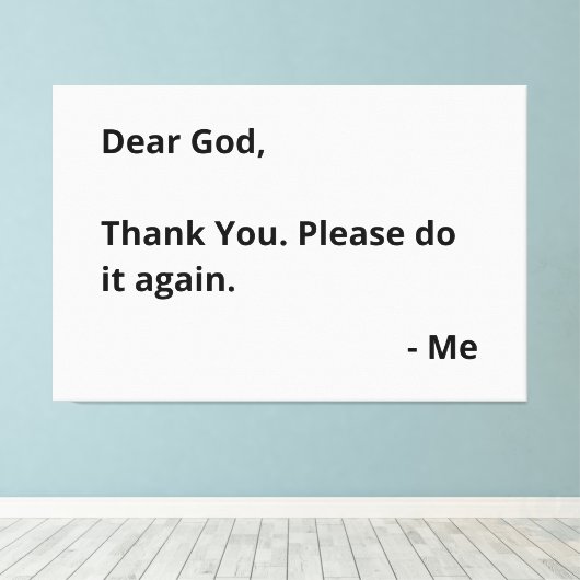 Liebe Gott, danke. Mach es bitte noch einmal! -Ich Leinwanddruck (Insitu (Holzboden))