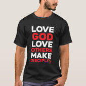 Liebe Gott Liebe Andere machen Jünger T-Shirt (Vorderseite)
