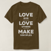 Liebe Gott, Liebe Andere und Gebilde machen T-Shirt (Design vorne)