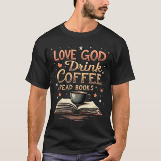 Liebe Gott Trinke Kaffee Lies Bücher Liebhaber Vin T-Shirt