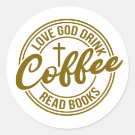 Liebe Gott Trinke Kaffee Lies Bücher Runder Aufkleber