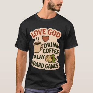Liebe Gott Trinke Kaffee Spielt Brettspiele Liebha T-Shirt