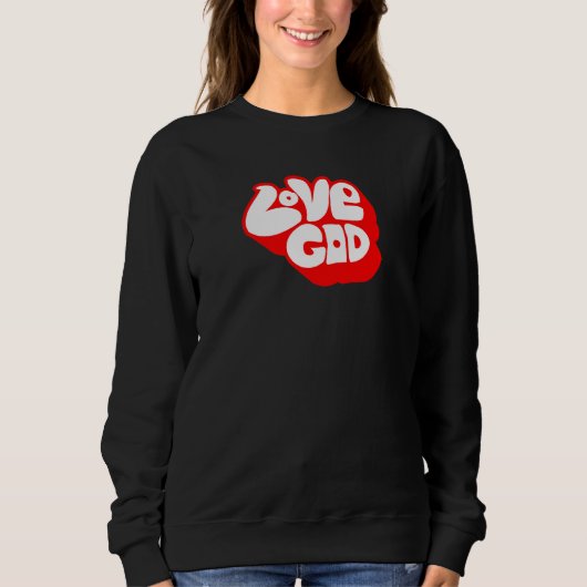Liebe Gott und Gott wird Liebe zurück Retro-Typ Gr Sweatshirt (Vorderseite)