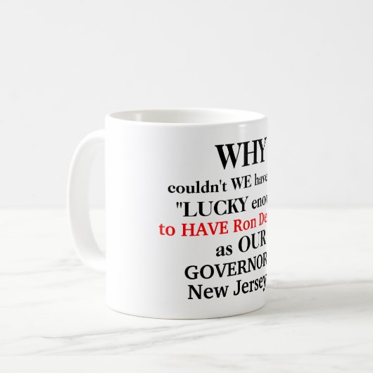 Liebe Gov. DeSantis Warum hat NJ Gov Murphy Kaffeetasse (Vorderseite Links)