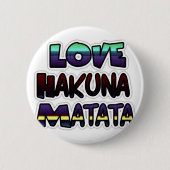 Liebe Hakuna Matata Geschenke Button (Vorderseite)