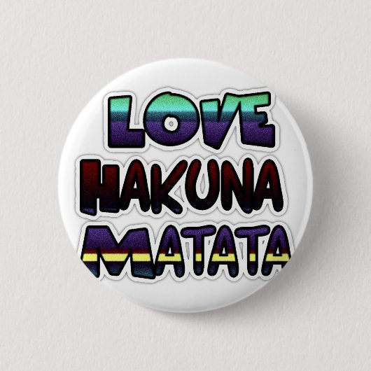 Liebe Hakuna Matata Geschenke Button (Vorderseite)