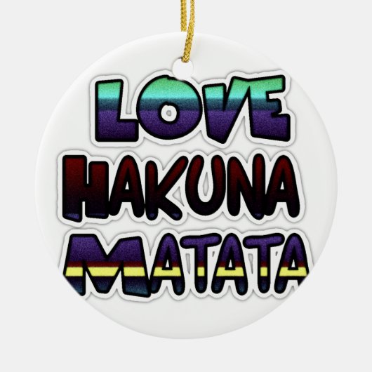 Liebe Hakuna Matata Geschenke Keramikornament (Vorne)