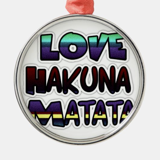 Liebe Hakuna Matata Geschenke Silbernes Ornament (Vorne)