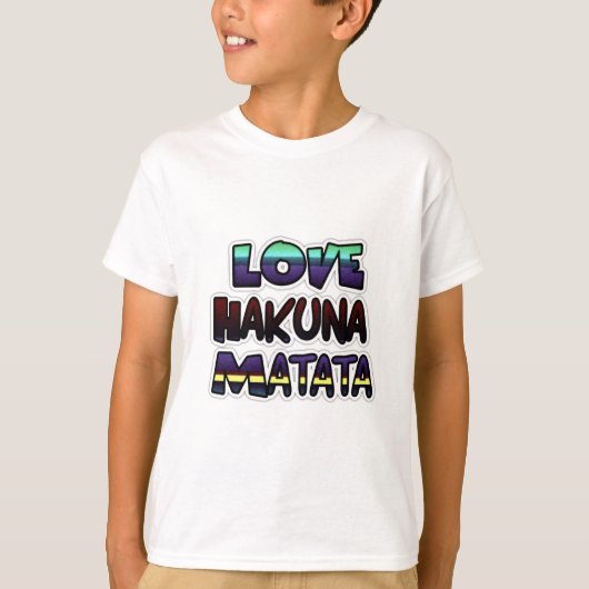 Liebe Hakuna Matata Geschenke T-Shirt (Vorderseite)