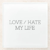 Liebe/Hass mein Leben Glasuntersetzer (Vorderseite)