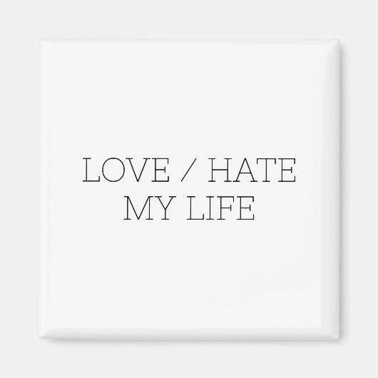 Liebe/Hass mein Leben Magnet (Vorne)