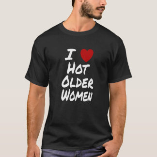 Liebe heiß ältere Frauen Cougar MILF Mamas Momm T-Shirt