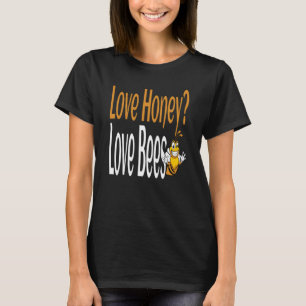Liebe Honey Liebe Bienen Humors Honey Bienenzucht T-Shirt