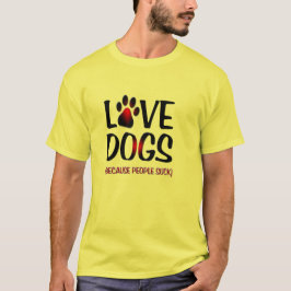 Liebe Hunde, weil Menschen Spaß lustige Hunde Lieb T-Shirt