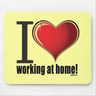 Liebe I, die zu Hause arbeitet! Mousepad
