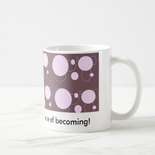 Liebe I dieser köstliche Zyklus des Werdens! Kaffeetasse
