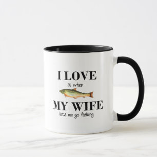 Liebe I es, wenn meine Ehefrau mich zu fischen Tasse