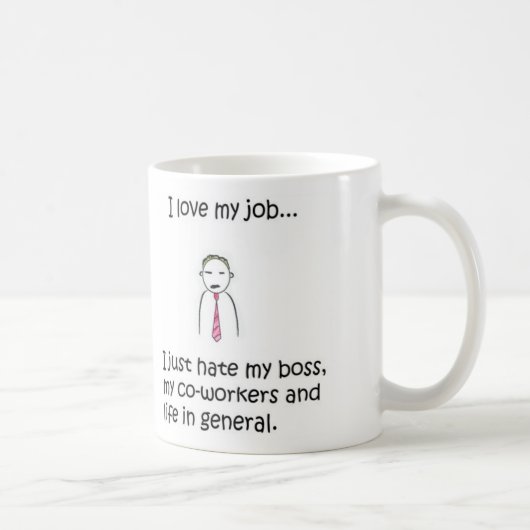 Liebe I (Hass) meine Job-Tasse Kaffeetasse (Rechts)