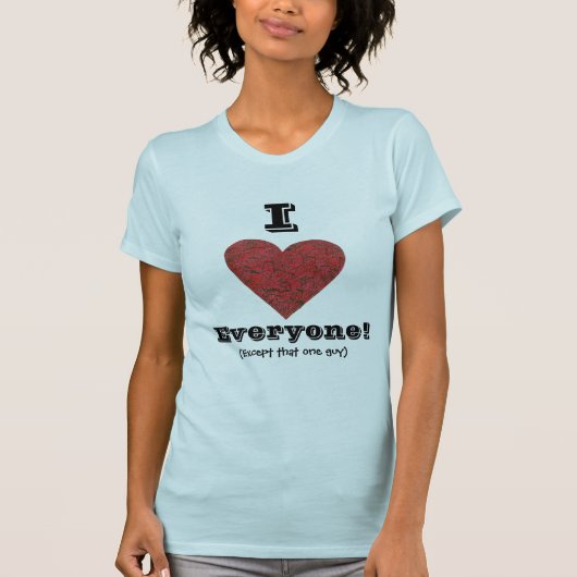 Liebe I jeder… T-Shirt (Vorderseite)