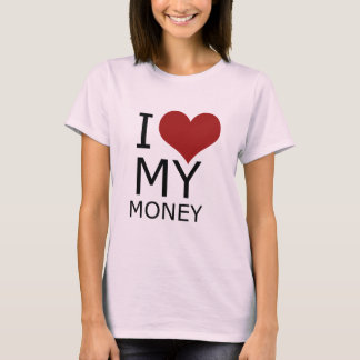Liebe I mein Geldmädchen T - Shirt